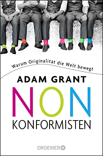 Nonkonformisten: Warum Originalität die Welt bewegt Nonkonformisten: Warum Originalität die Welt bewegt