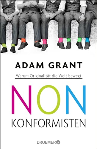 Nonkonformisten: Warum Originalität die Welt bewegt Nonkonformisten: Warum Originalität die Welt bewegt