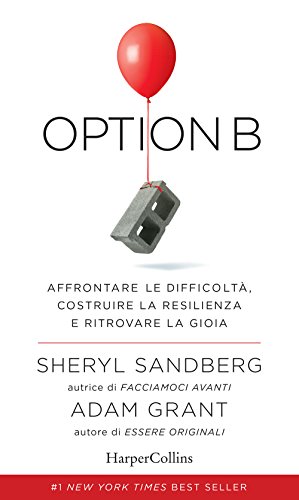 Option B. Affrontare le difficoltà, costruire la resilienza e ritrovare la gioia von HarperCollins Italia