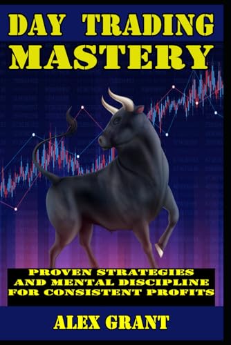 Day Trading Mastery Proven Strategies and Mental Discipline For Consistent Profits von Independently published