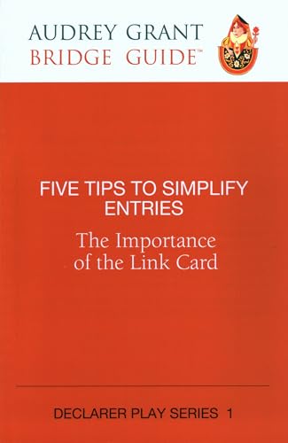Five Tips to Simplify Entries: The Importance of the Link Card (Audrey Grant Bridge Guide: Declarer Play, 1)