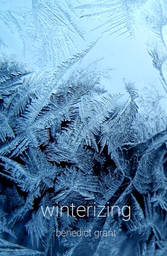 winterizing: haiku of benedict grant winterizing: haiku of benedict grant von Red Moon Press