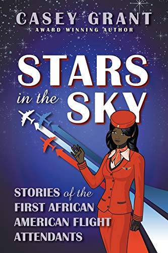 Stars in the Sky: Stories of the First African American Flight Attendants Stars in the Sky: Stories of the First African American Flight Attendants von Ingramcontent