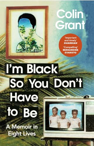 I'm Black So You Don't Have to Be: A Memoir in Eight Lives von Vintage