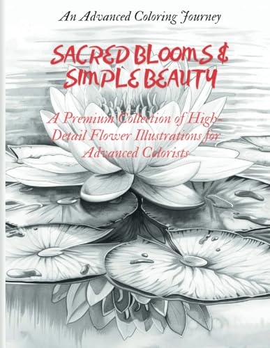 Sacred Blooms & Simple Beauty: An Advanced Coloring Journey Through Lotus & Daisy Gardens (Magical Coloring) von Independently published