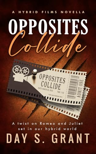 Opposites Collide: A twist on Romeo and Juliet set in our hybrid world (Hybrid Films, Band 1) von Untangling Words Press