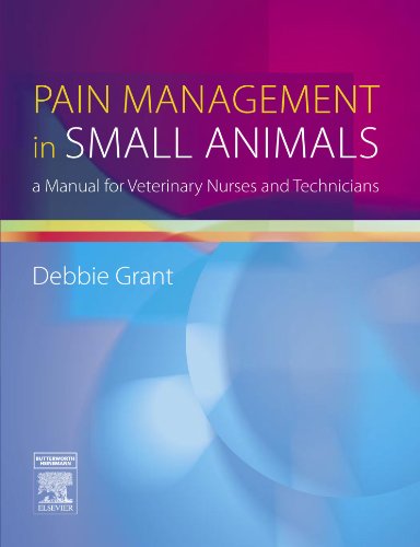 Pain Management in Small Animals: A Manual for Veterinary Nurses and Technicians von Butterworth-Heinemann