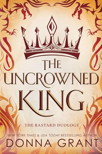 The Uncrowned King (The Bastard Duology, Band 2) von DL Grant, LLC