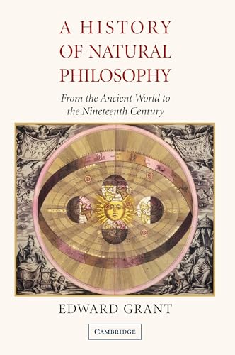A History of Natural Philosophy: From The Ancient World To The Nineteenth Century von Cambridge University Press
