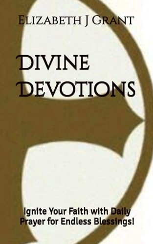 Divine Devotions: Ignite Your Faith with Daily Prayer for Endless Blessings! von Independently published