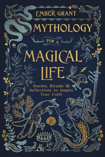 Mythology for a Magical Life: Stories, Rituals & Reflections to Inspire Your Craft von Llewellyn Publications