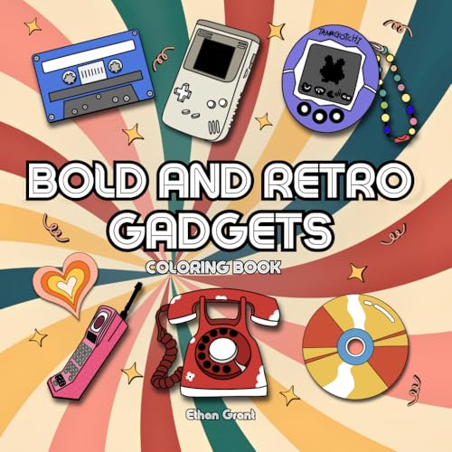 Bold and Retro Gadgets: A Bold and Easy 90s Tech Gadgets Coloring Book For Adults Stress Relief - Game Boys, Flip Phones, Pagers, and whatnot von Independently published