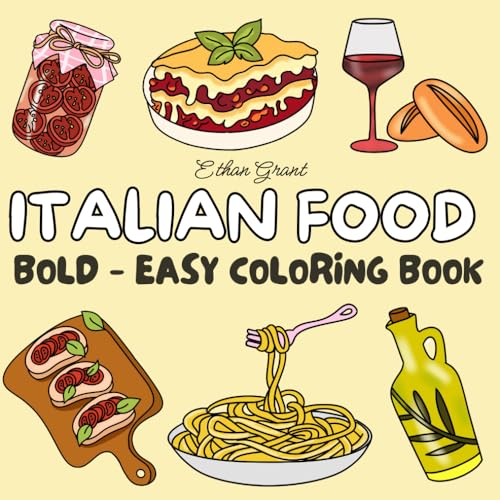 Italian Food Coloring Book: Bold and Easy Italian Food and Snacks Designs For Adults Coloring, Stress Relief, and Relaxation von Independently published