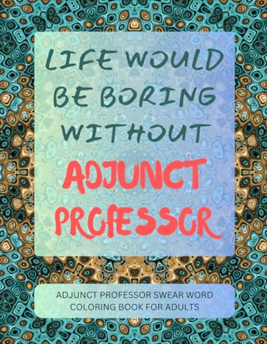 Adjunct Professor Swear Word Coloring Book For Adults von Independently published