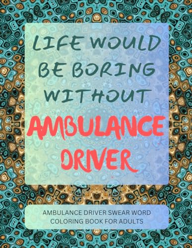 Ambulance Driver Swear Word Coloring Book For Adults von Independently published
