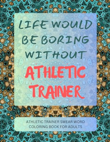Athletic Trainer Swear Word Coloring Book For Adults von Independently published