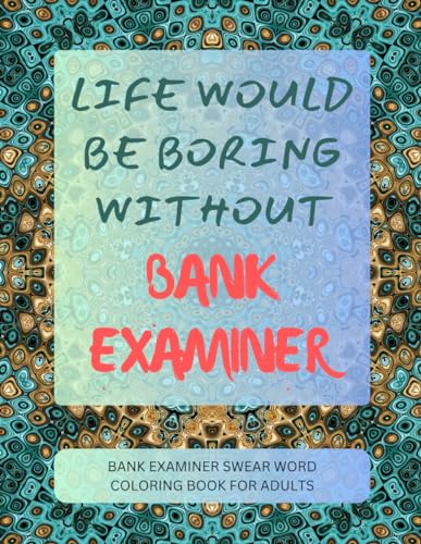 Bank Examiner Swear Word Coloring Book For Adults von Independently published