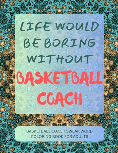 Basketball Coach Swear Word Coloring Book For Adults von Independently published
