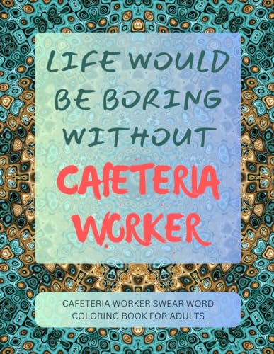 Cafeteria Worker Swear Word Coloring Book For Adults von Independently published