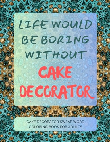 Cake Decorator Swear Word Coloring Book For Adults von Independently published