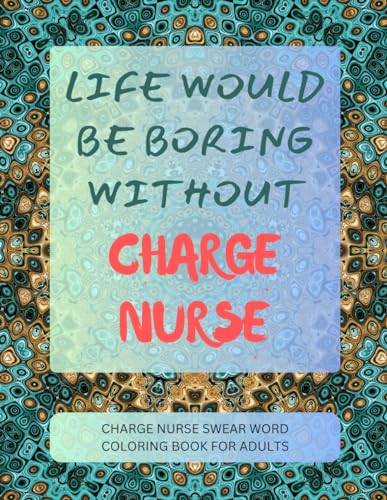 Charge Nurse Swear Word Coloring Book For Adults von Independently published