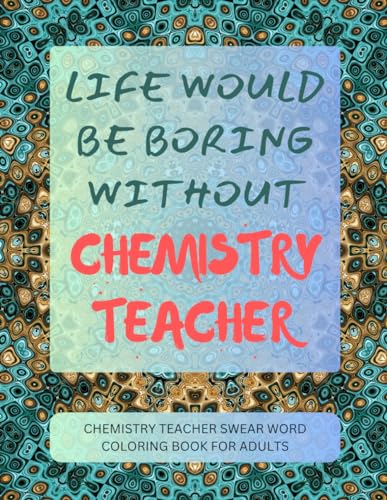 Chemistry Teacher Swear Word Coloring Book For Adults von Independently published
