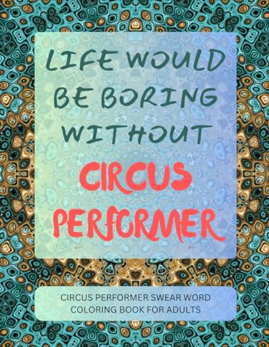 Circus Performer Swear Word Coloring Book For Adults von Independently published