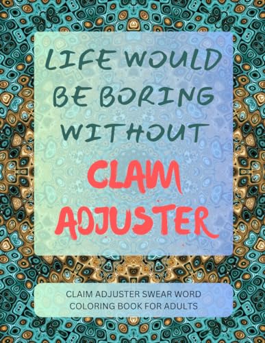 Claim Adjuster Swear Word Coloring Book For Adults von Independently published