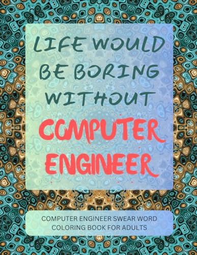 Computer Engineer Swear Word Coloring Book For Adults von Independently published