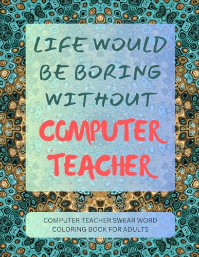 Computer Teacher Swear Word Coloring Book For Adults von Independently published