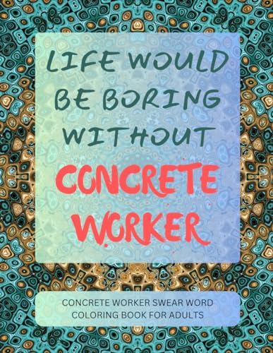 Concrete Worker Swear Word Coloring Book For Adults von Independently published