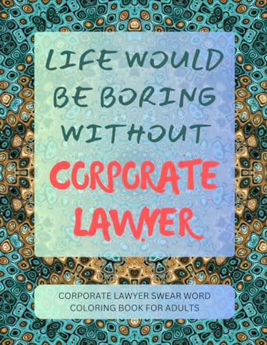 Corporate Lawyer Swear Word Coloring Book For Adults von Independently published