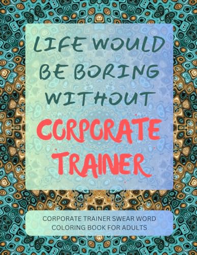 Corporate Trainer Swear Word Coloring Book For Adults von Independently published