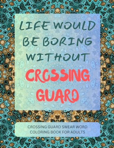 Crossing Guard Swear Word Coloring Book For Adults