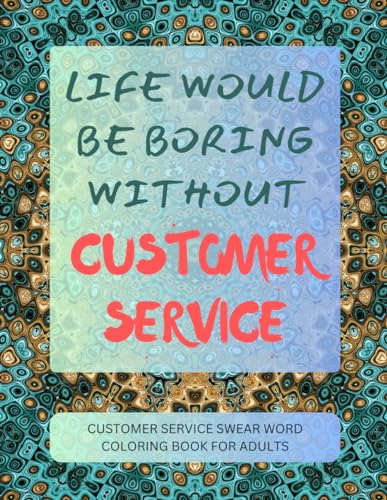 Customer Service Swear Word Coloring Book For Adults von Independently published