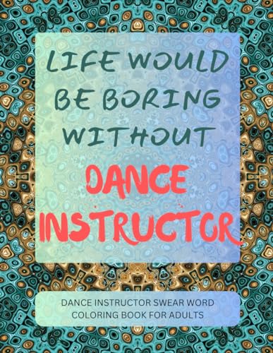 Dance Instructor Swear Word Coloring Book For Adults von Independently published