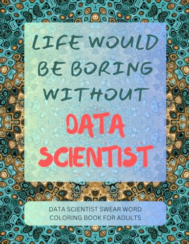 Data Scientist Swear Word Coloring Book For Adults von Independently published