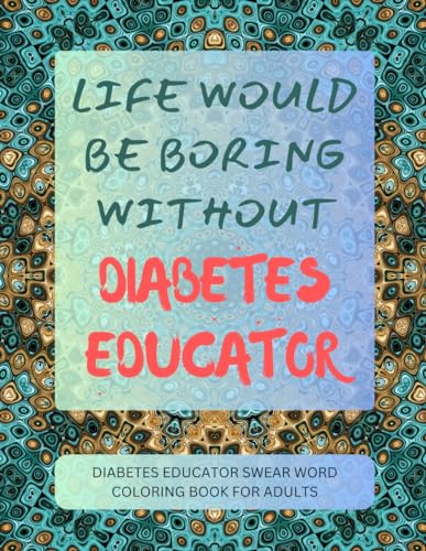 Diabetes Educator Swear Word Coloring Book For Adults von Independently published