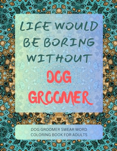 Dog Groomer Swear Word Coloring Book For Adults von Independently published