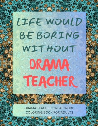 Drama Teacher Swear Word Coloring Book For Adults von Independently published