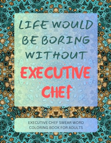 Executive Chef Swear Word Coloring Book For Adults von Independently published