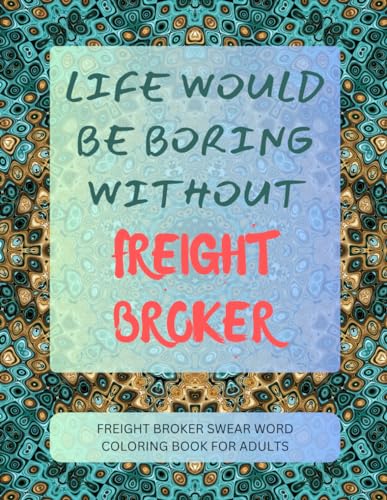 Freight Broker Swear Word Coloring Book For Adults von Independently published