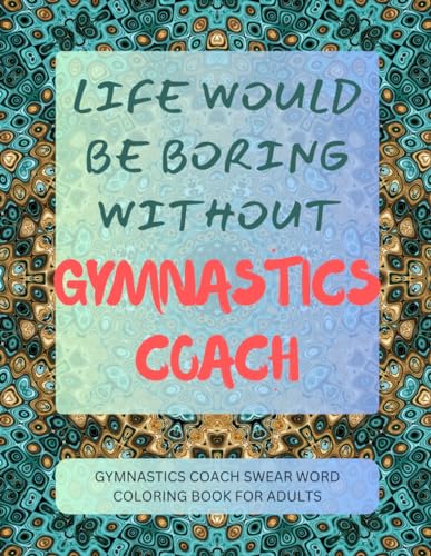Gymnastics Coach Swear Word Coloring Book For Adults von Independently published