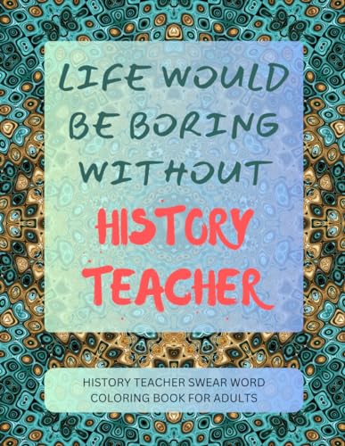 History Teacher Swear Word Coloring Book For Adults von Independently published