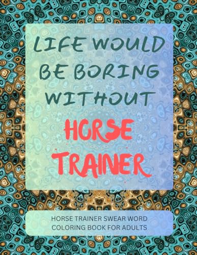 Horse Trainer Swear Word Coloring Book For Adults von Independently published