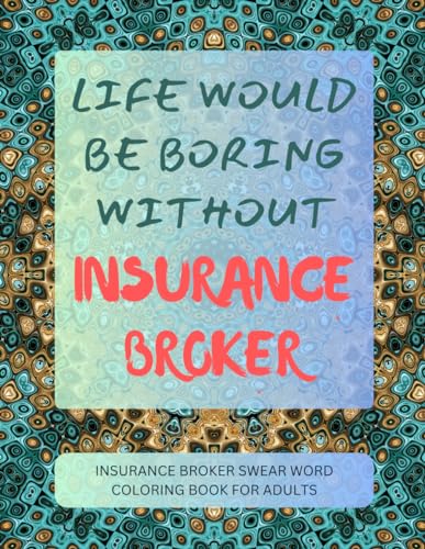 Insurance Broker Swear Word Coloring Book For Adults von Independently published