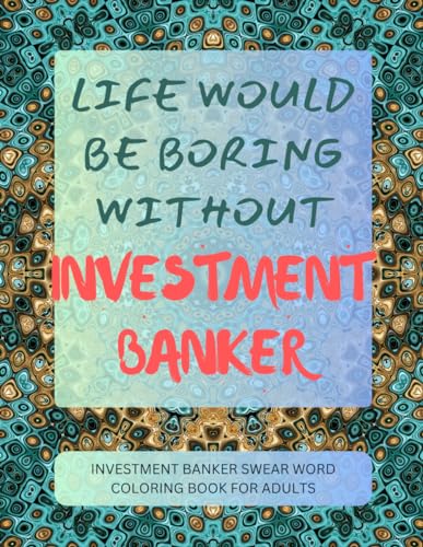 Investment Banker Swear Word Coloring Book For Adults von Independently published