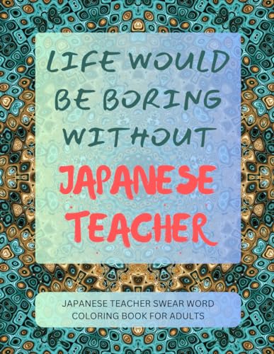 Japanese Teacher Swear Word Coloring Book For Adults von Independently published