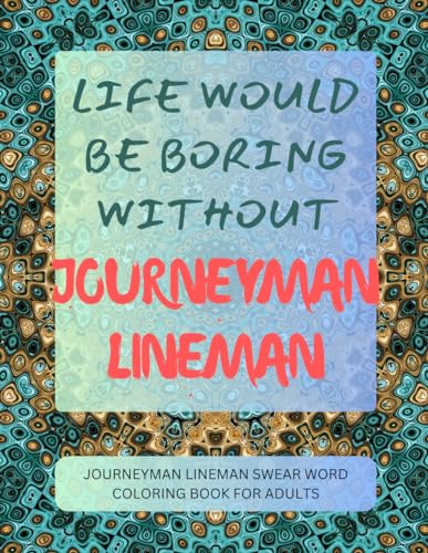 Journeyman Lineman Swear Word Coloring Book For Adults von Independently published