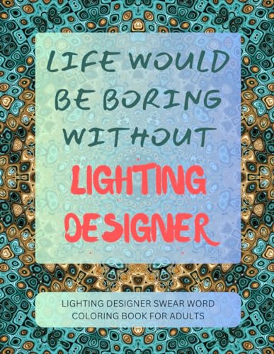 Lighting Designer Swear Word Coloring Book For Adults von Independently published